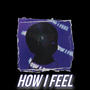 How I Feel (Explicit)