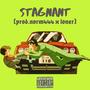 Stagnant (Explicit)