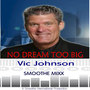 No Dream To Big - Smoothe Mixx