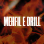 Mehfil E Drill (Explicit)