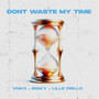 Don't Waste My Time (Explicit)