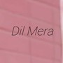 Dil Mera