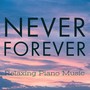 Never Forever (Relaxing Piano Music)