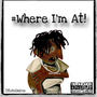 #Where I'm At! (Explicit)