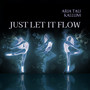 Just Let It Flow