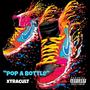 POP A BOTTLE (Explicit)