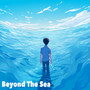 Beyond The Sea