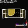 Can't Sleep (Remix) [Explicit]