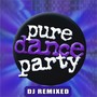 Pure Dance Party – DJ Remixed