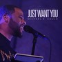 Just Want You (Live)