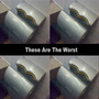 These Are the Worst (Explicit)