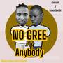 No gree for anybody (Explicit)