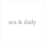 sea & dady