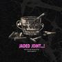 JADED JOiNT...! (Explicit)