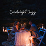 Candlelight Jazz – Atmospheric Music for Romantic Moments for Two