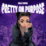 Pretty on Purpose (Explicit)