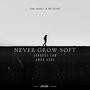 Never Grow Soft (Explicit)