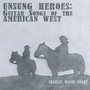 Unsung Heros: Guitar Songs of the American West