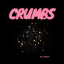 Crumbs (Explicit)