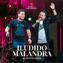 ILUDIDO E A MALANDRA (Ao Vivo)