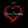 Love is Something