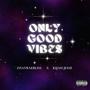 Only Good Vibes (feat. Kijah Jesse) [Explicit]