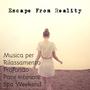 Escape From Reality - Musica dalla Natura per Rilassamento Profondo Pace Interiore Spa Weekend