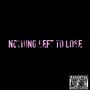 NOTHING LEFT TO LOSE (feat. WIG) [Explicit]