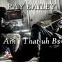 Ray Bailey (Ain't That uh *****) [Explicit]