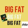 Big Fat (Explicit)