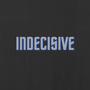 Indecisive (Explicit)