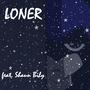 LONER (feat. Shaun Bily)