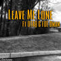 Leave Me Lone (feat. OTAQ & F.O.E Dman) [Explicit]