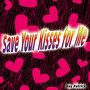 Save Your Kisses for Me - Single