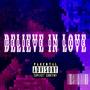 Believe In Love (Explicit)