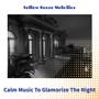 Calm Music to Glamorize the Night
