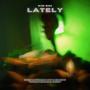 LATELY (Explicit)