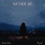 Rather Be (feat. Plized)