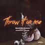 Throw it on me (feat. Brendan Mieles)