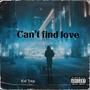 Cant find love (Explicit)