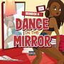 Dance in the Mirror (Explicit)