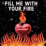 Fill Me with Your Fire