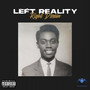 Left Reality Right Dream (Explicit)