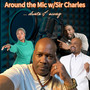 Around the Mic w/Sir Charles...duets & swag