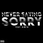 Never Saying Sorry (feat. AMTN) [Explicit]