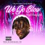 We Go Blow (feat. Rudebwoy Lokal)