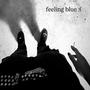 feeling blue :( (feat. Kilmazi) [Explicit]