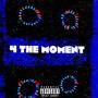 4 The Moment (Explicit)