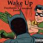 Wake Up (feat. DayDunno, Unnamed & Ferral) [Explicit]
