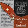 Aloha Aina Meds